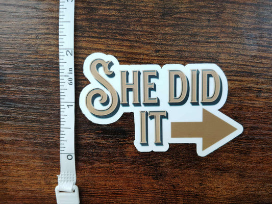 She did it....-Sticker